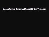 PDF Money Saving Secrets of Smart Airline Travelers PDF Book Free