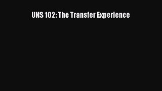 Read UNS 102: The Transfer Experience Ebook Online