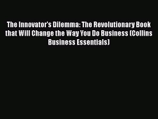 Download The Innovator's Dilemma: The Revolutionary Book that Will Change the Way You Do Business