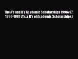 Read The A's and B's Academic Scholarships 1996/97: 1996-1997 (A's & B's of Academic Scholarships)