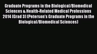 Read Graduate Programs in the Biological/Biomedical Sciences & Health-Related Medical Professions