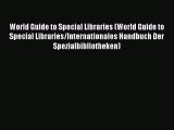 Read World Guide to Special Libraries (World Guide to Special Libraries/Internationales Handbuch