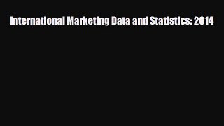 [PDF] International Marketing Data and Statistics: 2014 Download Online