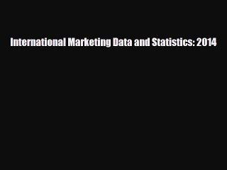 [PDF] International Marketing Data and Statistics: 2014 Download Online