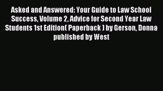 Read Asked and Answered: Your Guide to Law School Success Volume 2 Advice for Second Year Law