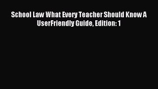 Read School Law What Every Teacher Should Know A UserFriendly Guide Edition: 1 PDF Online