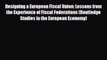 [PDF] Designing a European Fiscal Union: Lessons from the Experience of Fiscal Federations