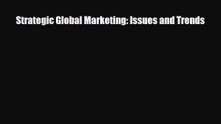 [PDF] Strategic Global Marketing: Issues and Trends Read Online