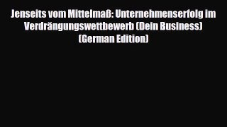 [PDF] Jenseits vom Mittelmaß: Unternehmenserfolg im Verdrängungswettbewerb (Dein Business)