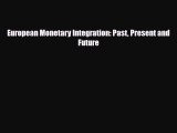 [PDF] European Monetary Integration: Past Present and Future Read Full Ebook