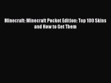 PDF Minecraft: Minecraft Pocket Edition: Top 100 Skins and How to Get Them Free Books