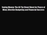 Download Saving Money: The 40 Tip Cheat Sheet for Peace of Mind Effective Budgeting and Financial