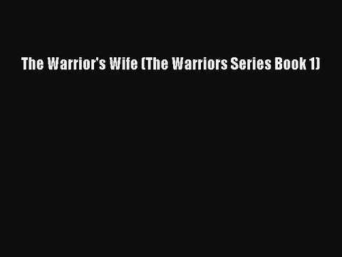 PDF The Warrior's Wife (The Warriors Series Book 1) Ebook
