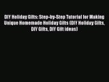 Download DIY Holiday Gifts: Step-by-Step Tutorial for Making Unique Homemade Holiday Gifts