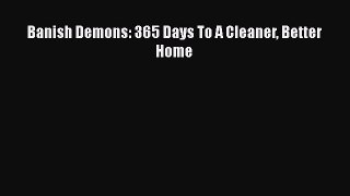 PDF Banish Demons: 365 Days To A Cleaner Better Home  EBook