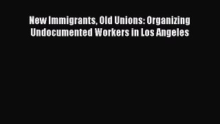 [PDF] New Immigrants Old Unions: Organizing Undocumented Workers in Los Angeles Download Online