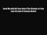 [Download] Seek Me with All Your Heart/The Wonder of Your Love (A Land of Canaan Novel) [Read]