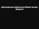 Download Amish Undercover (Amish Secret Widows' Society) (Volume 6) [Read] Online