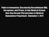 Read Paths to Innovation: Discovering Recombinant DNA Oncogenes and Prions in One Medical School