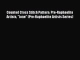 PDF Counted Cross Stitch Pattern: Pre-Raphaelite Artists Ione (Pre-Raphaelite Artists Series)