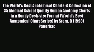 Download The World's Best Anatomical Charts: A Collection of 35 Medical School Quality Human