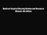 Read Medical-Surgical Nursing Review and Resource Manual 4th Edition Ebook Free