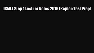 Download USMLE Step 1 Lecture Notes 2016 (Kaplan Test Prep) Ebook Free