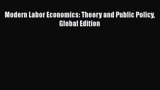 Read Modern Labor Economics: Theory and Public Policy Global Edition PDF FreeRead Modern Labor
