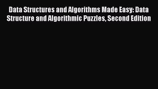 Read Data Structures and Algorithms Made Easy: Data Structure and Algorithmic Puzzles Second