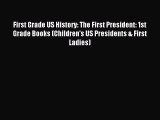 Read First Grade US History: The First President: 1st Grade Books (Children's US Presidents