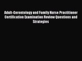 Read Adult-Gerontology and Family Nurse Practitioner Certification Examination Review Questions
