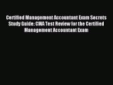 Download Certified Management Accountant Exam Secrets Study Guide: CMA Test Review for the