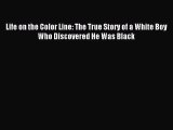 PDF Life on the Color Line: The True Story of a White Boy Who Discovered He Was Black  EBook