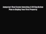 [PDF] Jumpstart Real Estate Investing: A 30 Day Action Plan to Buying Your First Property Read