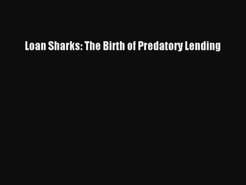 Download Loan Sharks: The Birth of Predatory Lending Free Books