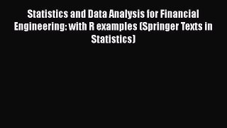 Download Statistics and Data Analysis for Financial Engineering: with R examples (Springer