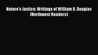 PDF Nature's Justice: Writings of William O. Douglas (Northwest Readers)  Read Online