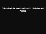 PDF Citizen Rauh: An American Liberal's Life in Law and Politics  EBook