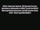 Read NCLEX: Endocrine System: 105 Nursing Practice Questions & Rationales to EASILY Crush the