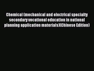 Read Chemical (mechanical and electrical specialty secondary vocational education in national