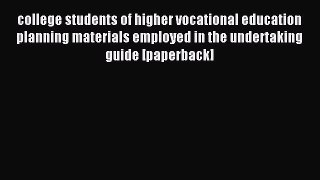 Read college students of higher vocational education planning materials employed in the undertaking