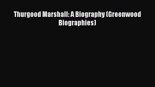 Download Thurgood Marshall: A Biography (Greenwood Biographies) Free Books