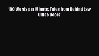 PDF 100 Words per Minute: Tales from Behind Law Office Doors  Read Online