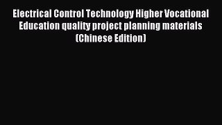 Download Electrical Control Technology Higher Vocational Education quality project planning