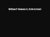 Download William P. Homans Jr.: A Life In Court  Read Online