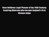 Download Rose Heilbron: Legal Pioneer of the 20th Century: Inspiring Advocate who became England's