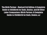 PDF The Birth Partner - Revised 3rd Edition: A Complete Guide to Childbirth for Dads Doulas