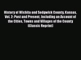 PDF History of Wichita and Sedgwick County Kansas Vol. 2: Past and Present Including an Account