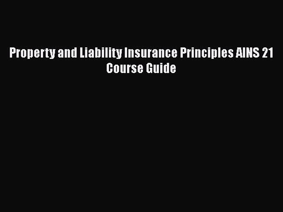 PDF Property and Liability Insurance Principles AINS 21 Course Guide Free Books