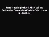 Read Home Schooling: Political Historical and Pedagogical Perspectives (Social & Policy Issues